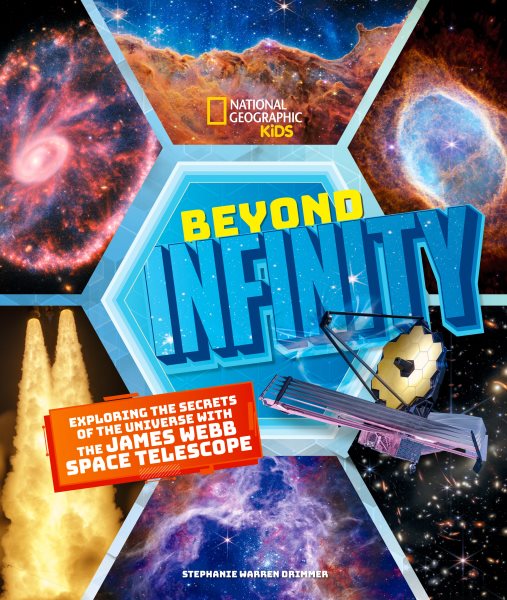 Cover art for Beyond infinity : exploring the secrets of the universe with the James Webb Space Telescope / Stephanie Warren Drimmer.