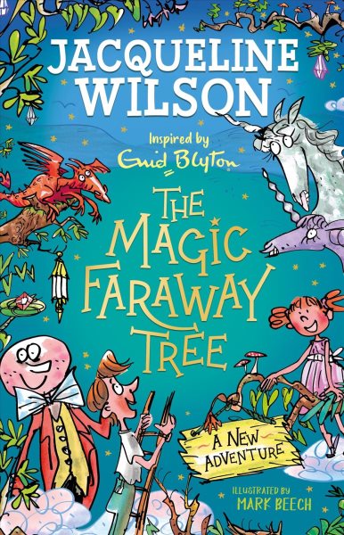 Cover art for The magic faraway tree : a new adventure / Jacqueline Wilson   illustrated by Mark Beech   inspired by Enid Blyton.