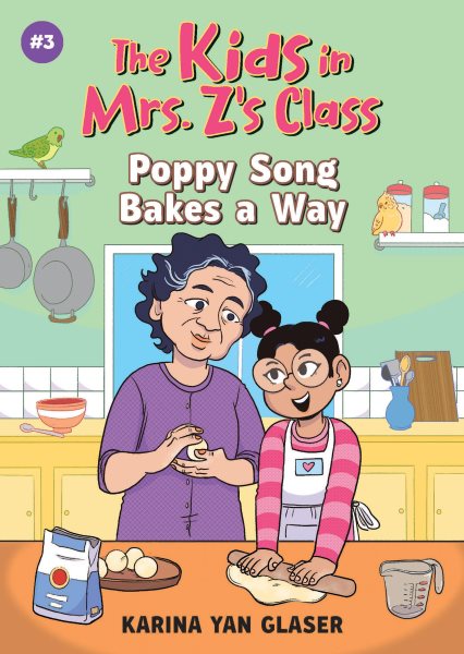 Cover art for The kids in Mrs. Z's class. Poppy Song bakes a way / Karina Yan Glaser   illustrated by Kat Fajardo   series coordinated by Kate Messner.