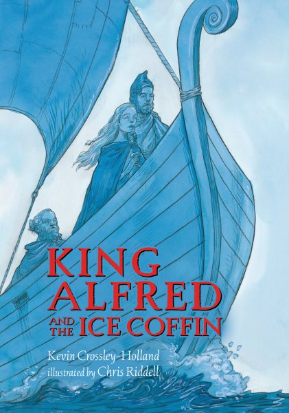 Cover art for King Alfred and the ice coffin / Kevin Crossley-Holland   illustrated by Chris Riddell.