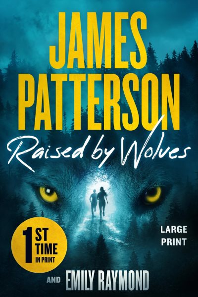 Cover art for Raised by wolves [LARGE PRINT] / James Patterson and Emily Raymond.