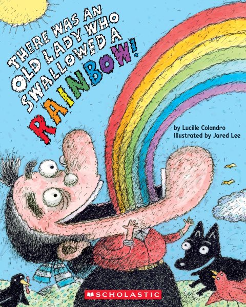 Cover art for There was an old lady who swallowed a rainbow! / by Lucille Colandro   illustrated by Jared Lee.