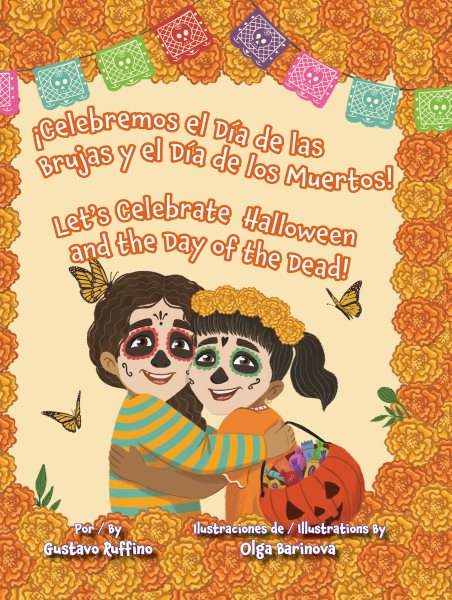 Cover art for ¡Celebremos el día de las brujas y el día de los muertos! / por Gustavo Ruffino   ilustraciones de Olga Barinova = Let's celebrate Halloween and the day of the dead! / by Gustavo Ruffino   illustrations by Olga Barinova.