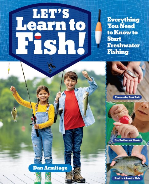 Cover art for Let's learn to fish! : everything you need to know to start freshwater fishing / Dan Armitage.