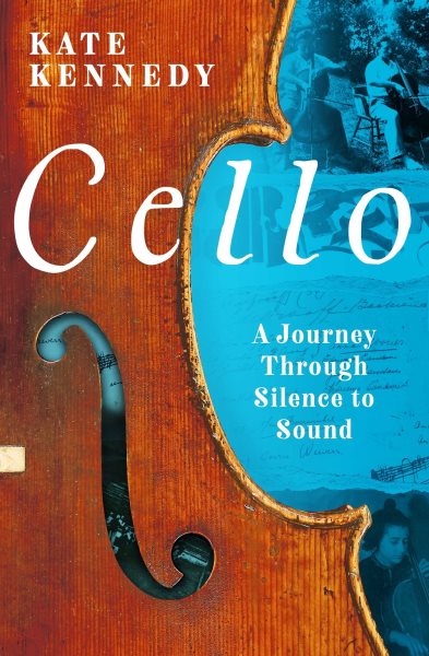 Cover art for Cello : a journey through silence to sound / Kate Kennedy.