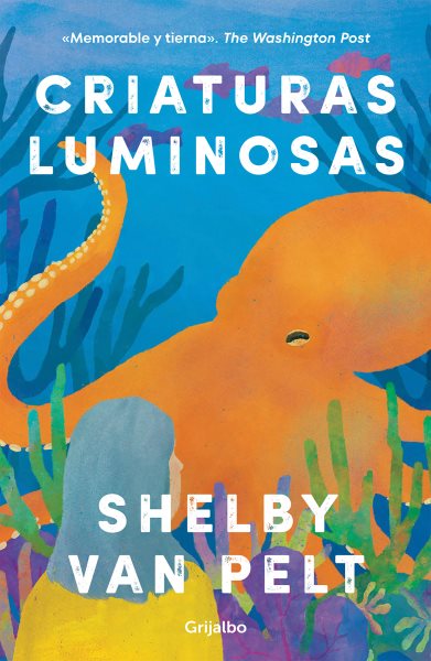 Cover art for Criaturas luminosas / Shelby Van Pelt   traducción de Toni Hill.