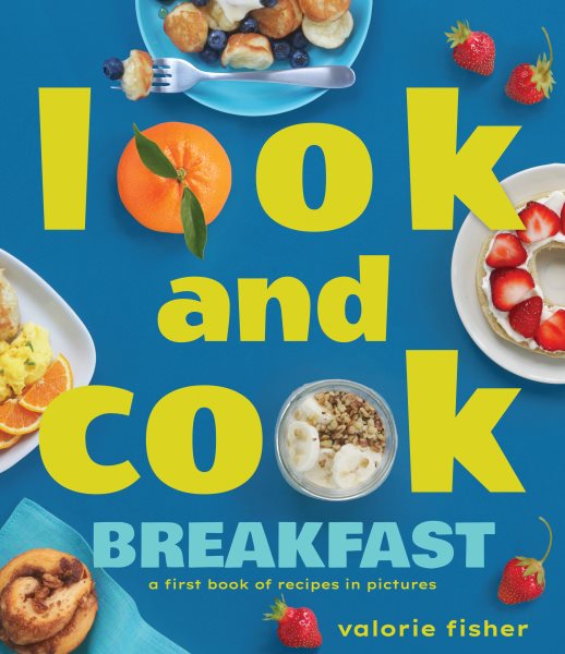 Cover art for Look and cook breakfast : a first book of recipes in pictures / Valorie Fisher.