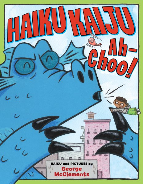 Cover art for Haiku kaiju ah-choo! / [haiku and pictures by] George McClements.