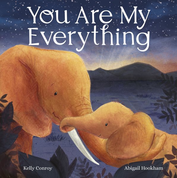 Cover art for You are my everything / by Kelly Conroy   illustrated by Abigail Hookham.