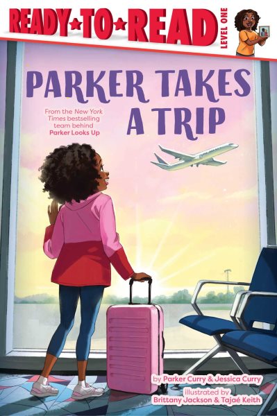 Cover art for Parker takes a trip / by Parker Curry & Jessica Curry   illustrated by Brittany Jackson & Tajaé Keith.