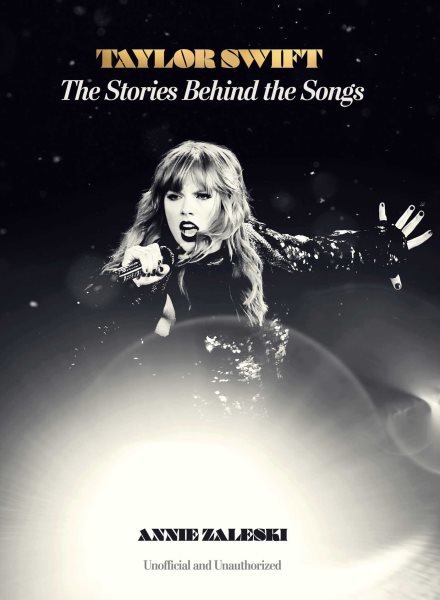 Cover art for Taylor Swift : the stories behind the songs / Annie Zaleski.