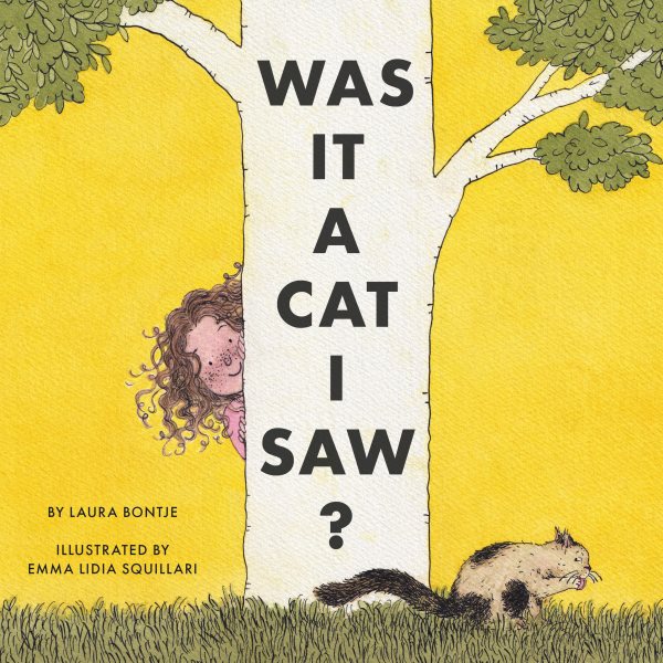 Cover art for Was it a cat I saw? / by Laura Bontje   illustrated by Emma Lidia Squillari.