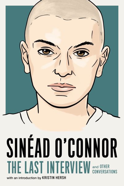 Cover art for Sinéad O'Connor : the last interview and other conversations / with an introduction by Kristin Hersh.