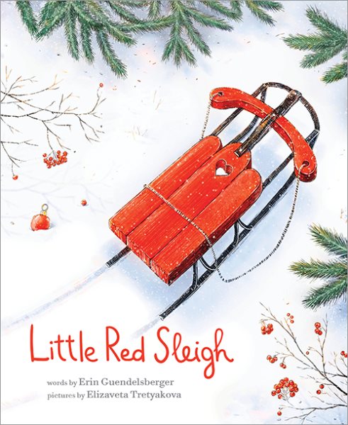 Cover art for Little Red Sleigh / words by Erin Guendelsberger   pictures by Elizaveta Tretyakova.