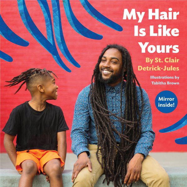 Cover art for My hair is like yours [BOARD BOOK] / by St. Clair Detrick-Jules   illustrations by Tabitha Brown.