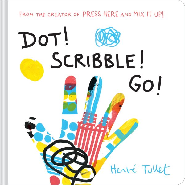 Cover art for Dot! scribble! go! / Hervé Tullet.