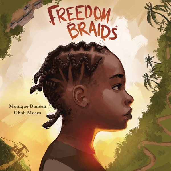 Cover art for Freedom braids / [written by] Monique Duncan   [illustrated by] Oboh Moses.