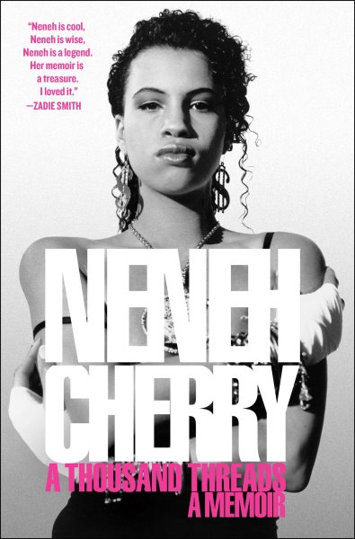 Cover art for A thousand threads : a memoir / Neneh Cherry.