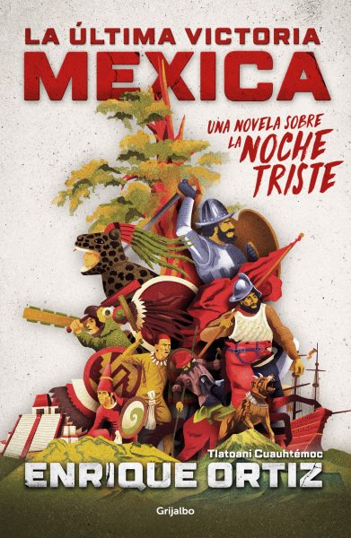 Cover art for La última victoria mexica / Enrique Ortiz