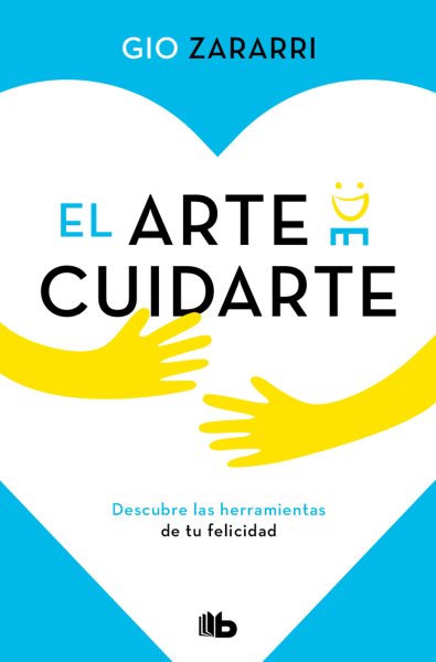 Cover art for El arte de c̕udarte : descubre las herramientas de tu felicidad / Gio Zararri.