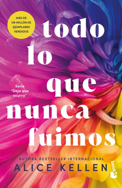 Cover art for Todo lo que nunca fuimos / Alice Kellen.