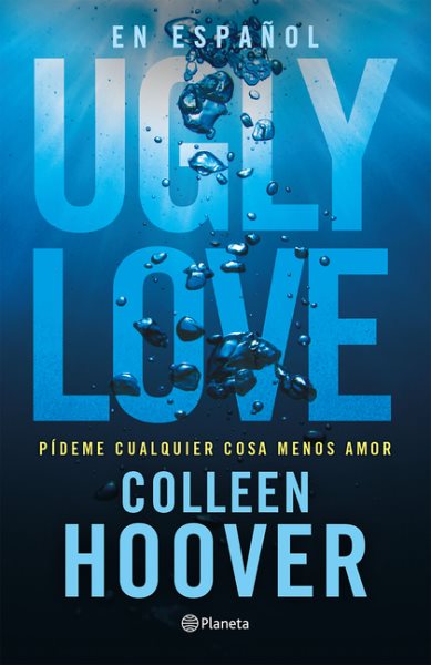 Cover art for Ugly love : pídeme cualquier cosa menos amor / Colleen Hoover   traducción de Lara Agnelli