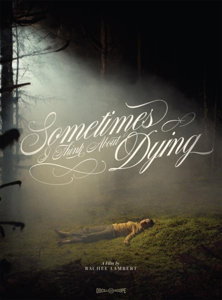 Cover art for Sometimes I think about dying / Oscilloscope Laboratories and Point Productions present   a Saks Picture Company production   directed by Rachel Lambert   written by Kevin Armento