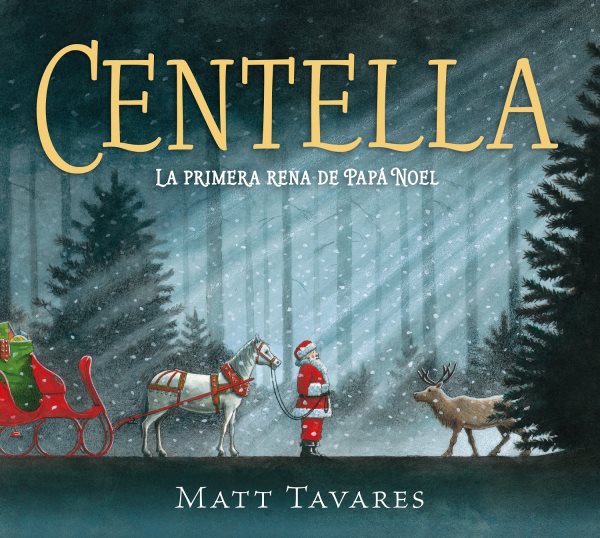 Cover art for Centella : la primera rena de Papá Noel / Matt Tavares   [traducción Guillem Gómez Sesé].