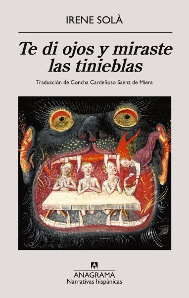 Cover art for Te di ojos y miraste las tinieblas / Irene Solà   traducción de Concha Cardeñoso Sáenz de Miera.