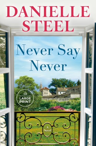 Cover art for Never say never [LARGE PRINT] : a novel / Danielle Steel.