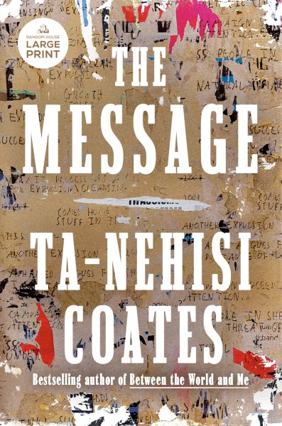 Cover art for The message [LARGE PRINT] / Ta-Nehisi Coates.