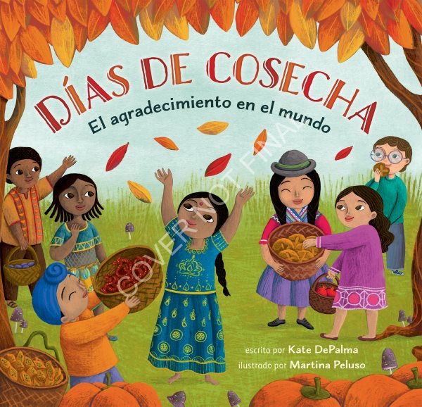 Cover art for Días de cosecha : el agradecimiento en el mundo / escrito por Kate DePalma   ilustrado por Martina Peluso   traducido por María A. Pérez.