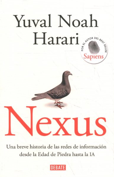 Cover art for Nexus : una breve historia de las redes de información desde la Edad de Piedra hasta la IA / Yuval Noah Harari   traducción de Joandomènec Ros.