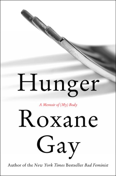 Cover art for Hunger : a memoir of (my) body / Roxane Gay.