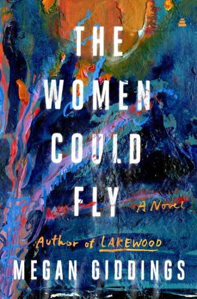 Cover art for The women could fly : a novel / Megan Giddings.