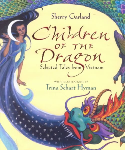 Cover art for Children of the dragon : selected tales from Vietnam / Sherry Garland   with illustrations by Trina Schart Hyman.