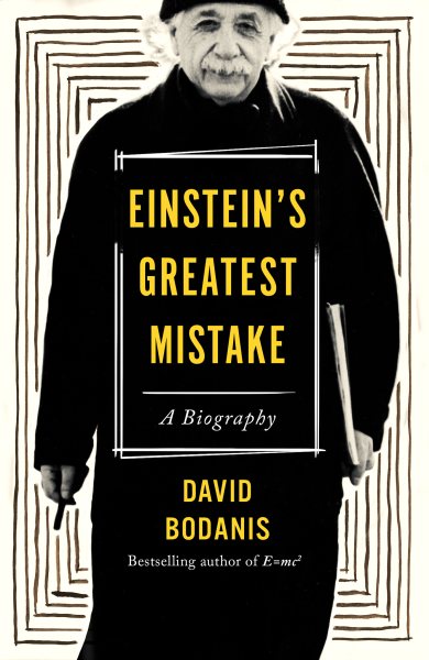 Cover art for Einstein's greatest mistake : a biography / David Bodanis.