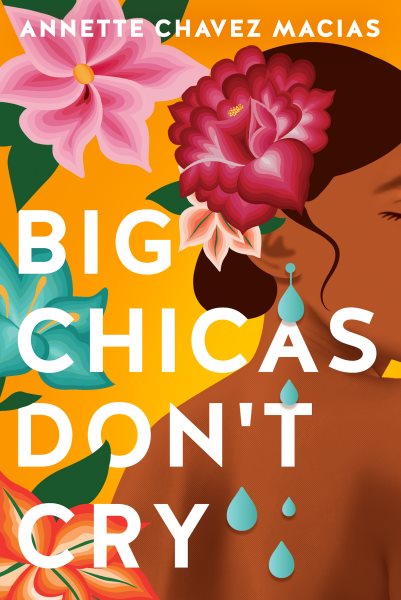 Cover art for Big chicas don't cry / Annette Chavez Macias.