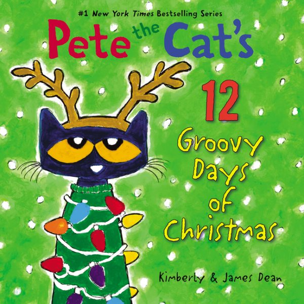 Cover art for Pete the Cat's 12 groovy days of Christmas / Kimberly & James Dean.