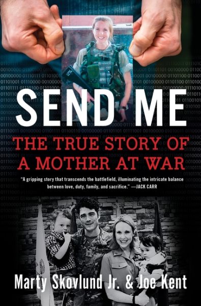 Cover art for Send me : the true story of a mother at war / Marty Skovlund Jr. and Joe Kent.