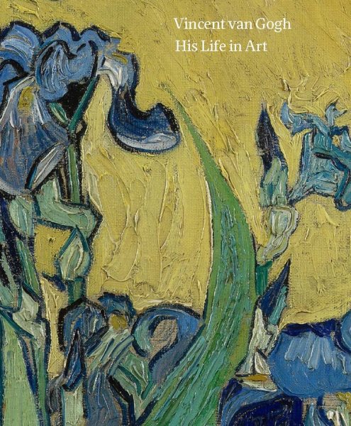 Cover art for Vincent van Gogh : his life in art / edited by David Bomford   with essays by Nienke Bakker