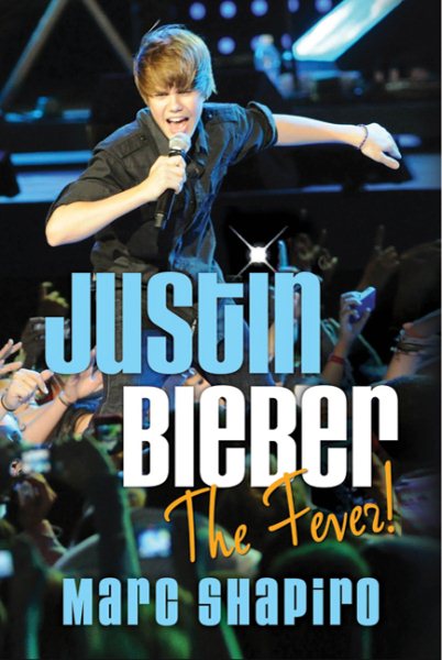 Cover art for Justin Bieber : the fever! / Marc Shapiro.