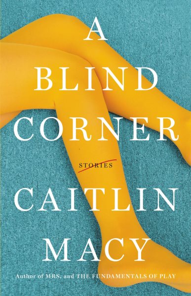 Cover art for A blind corner : stories / Caitlin Macy.