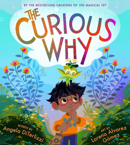 Cover art for The curious why / words by Angela DiTerlizzi   art by Lorena Alvarez Gómez.