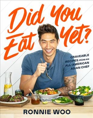 Cover art for Did you eat yet? : craveable recipes from an all-American Asian chef / Ronnie Woo.