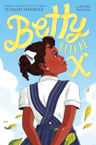 Cover art for Betty before X / by Ilyasah Shabazz   with Renée Watson.