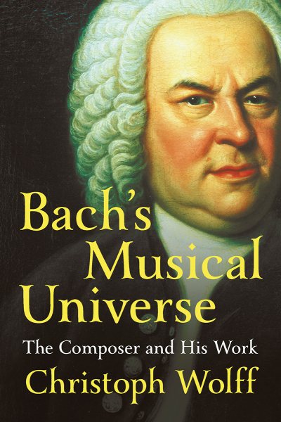 Cover art for Bach's musical universe : the composer and his work / Christoph Wolff.