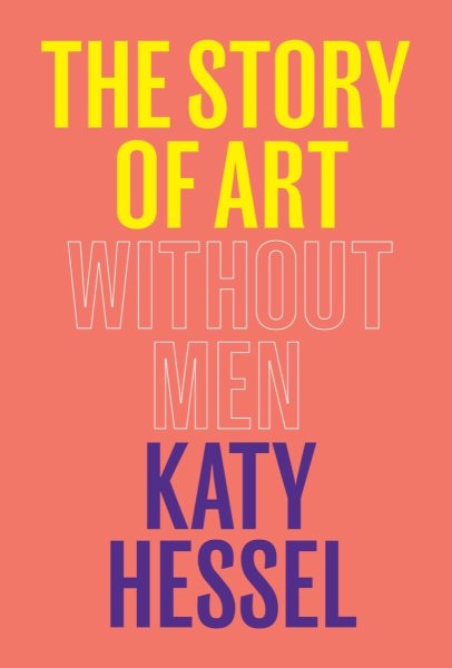 Cover art for The story of art without men / Katy Hessel.