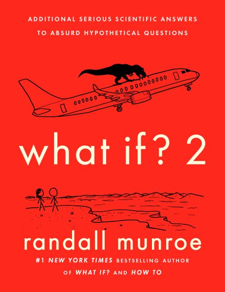 Cover art for What if? 2 : additional serious scientific answers to absurd hypothetical questions / Randall Munroe.