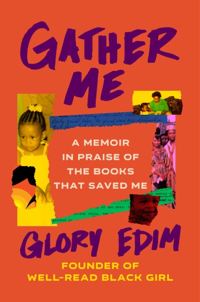 Cover art for Gather me : a memoir in praise of the books that saved me / Glory Edim.